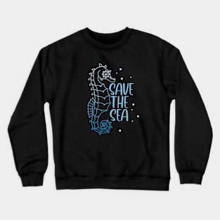 Seahorse Save The Sea Underwater Marine Life Crewneck Sweatshirt